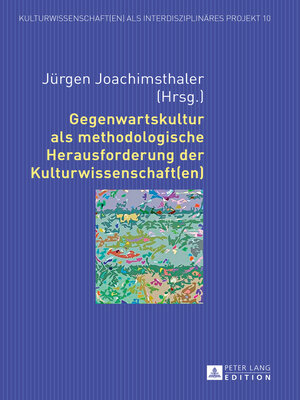 cover image of Gegenwartskultur als methodologische Herausforderung der Kulturwissenschaft(en)